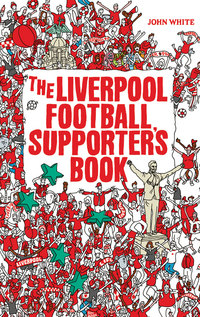 Book Cover for The Liverpool Football Supporter's Book by John White