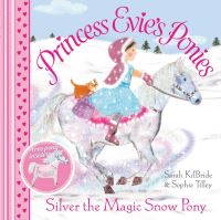 Book Cover for Silver the Magic Snow Pony by Sarah KilBride, Sophie Tilley