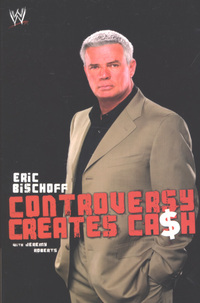 Book Cover for Controversy Creates Cash by Eric Bischoff, Jeremy Roberts
