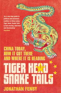 Book Cover for Tiger Head, Snake Tails by Jonathan Fenby