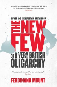 Book Cover for The New Few, or, A Very British Oligarchy by Ferdinand Mount