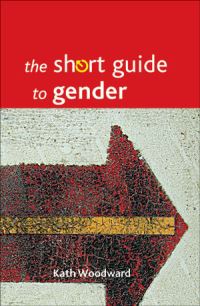 Book Cover for The Short Guide to Gender by Kath Woodward