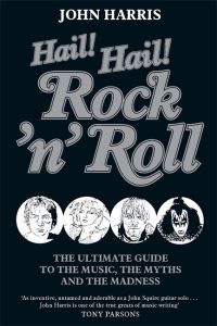 Book Cover for Hail! Hail! Rock 'N' Roll by John Harris