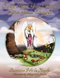 Book Cover for Seek and You Shall Find Your Angel by Lorraine J De la Hoyde, Cheryl De la Hoyde