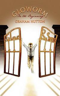 Book Cover for Gloworm in the Beginning by Graham Hutton