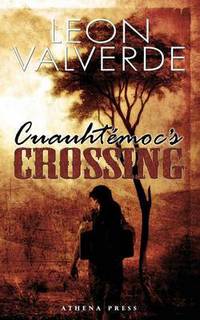 Book Cover for Cuauhtémoc's Crossing by Leon Valverde