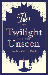Book Cover for Tales of Twilight and the Unseen by Arthur Conan Doyle