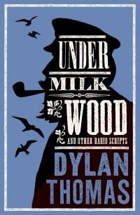 Book Cover for Under Milk Wood and Other Radio Scripts by Dylan Thomas, Dylan Thomas