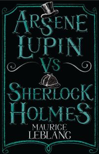 Book Cover for Arsène Lupin Vs Sherlock Holmes by Maurice Leblanc, Maurice Leblanc