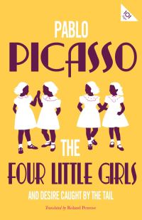 Book Cover for The Four Little Girls, and, Desire Caught by the Tail by Pablo Picasso, Pablo Picasso