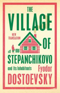Book Cover for The Village of Stepanchikovo and Its Inhabitants by Fyodor Dostoyevsky