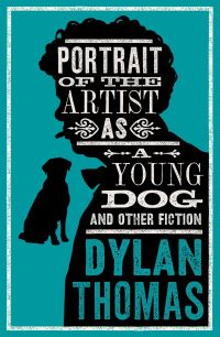 Book Cover for Portrait of the Artist as a Young Dog and Other Fiction by Dylan Thomas