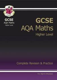 Book Cover for GCSE Maths AQA A (Modular) Complete Revision & Practice - Higher by CGP Books