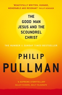 Book Cover for The Good Man Jesus and the Scoundrel Christ by Philip Pullman
