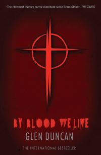 Book Cover for By Blood We Live by Glen Duncan