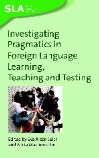 Book Cover for Investigating Pragmatics in Foreign Language Learning, Teaching and Testing by Eva Alcón Soler, Alicia Martínez Flor