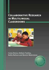 Book Cover for Collaborative Research in Multilingual Classrooms by Corey Hawes Denos, Linda Hof,  Kathy Neilson,  Bonnie Waterstone