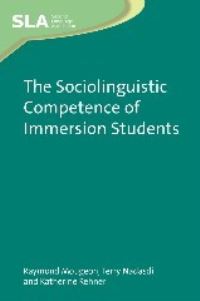 Book Cover for The Sociolinguistic Competence of Immersion Students by Raymond Mougeon, Terry Nadasdi, Katherine Rehner