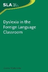 Book Cover for Dyslexia in the Foreign Language Classroom by Joanna Nijakowska