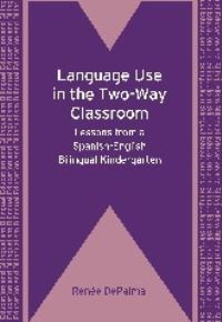Book Cover for Language Use in the Two-Way Classroom by Renée DePalma