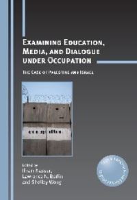 Book Cover for Examining Education, Media, and Dialogue Under Occupation by Ilham Nasser, Lawrence N Berlin, Shelley Wong