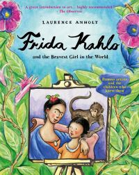 Book Cover for Frida Kahlo and the Bravest Girl in the World by Laurence Anholt