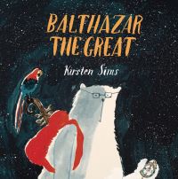 Book Cover for Balthazar the Great by Kirsten Sims