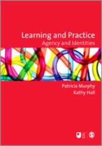 Book Cover for Learning and Practice by Patricia Murphy, Kathy Hall, Open University