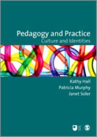 Book Cover for Pedagogy and Practice by Kathy Hall, Patricia Murphy, Janet Soler, Open University