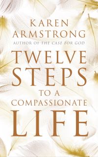 Book Cover for Twelve Steps to a Compassionate Life by Karen Armstrong