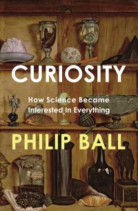 Book Cover for Curiosity by Philip Ball