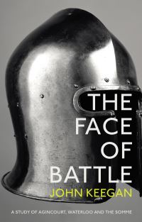 Book Cover for The Face of Battle by John Keegan
