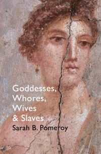Book Cover for Goddesses, Whores, Wives and Slaves by Sarah B Pomeroy