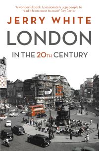 Book Cover for London in the Twentieth Century by Jerry White