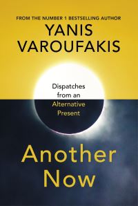 Book Cover for Another Now by Yanis Varoufakis