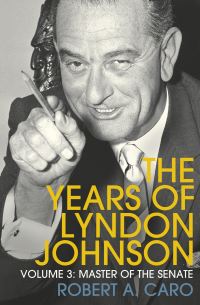 Book Cover for The Years of Lyndon Johnson. Volume 3 Master of the Senate by Robert A Caro