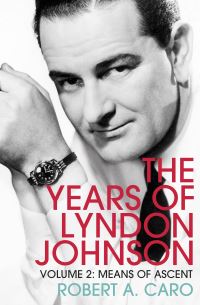 Book Cover for The Years of Lyndon Johnson. Volume 2 Means of Ascent by Robert A Caro