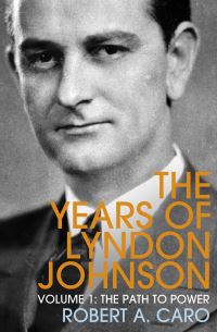 Book Cover for The Years of Lyndon Johnson. Volume 1 The Path to Power by Robert A Caro