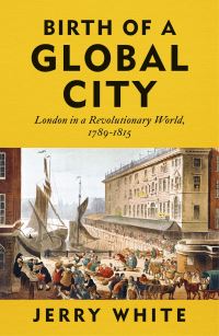 Book Cover for Birth of a Global City by Jerry White