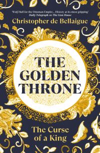 Book Cover for The Golden Throne by Christopher De Bellaigue