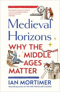 Book Cover for Medieval Horizons by Ian Mortimer
