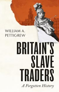Book Cover for Britain's Slave Traders by William A Pettigrew