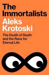 Book Cover for The Immortalists by Aleks Krotoski