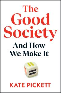 Book Cover for The Good Society by Kate Pickett