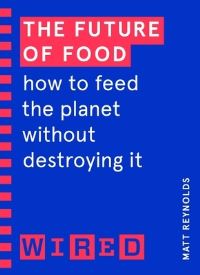 Book Cover for The Future of Food by Matthew Reynolds