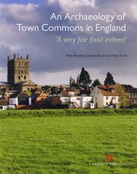 Book Cover for An Archaeology of Town Commons in England by Mark Bowden, Graham Brown, Nicky Smith