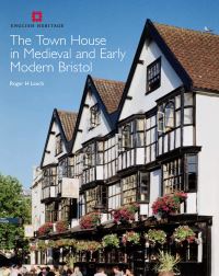Book Cover for The Town House in Medieval and Early Modern Bristol by Roger Leech