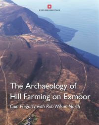 Book Cover for The Archaeology of Hill Farming on Exmoor by Cain Hegarty, Robert WilsonNorth