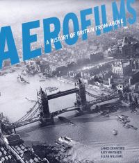Book Cover for Aerofilms by James Crawford, Katy Whitaker, Allan Williams, English Heritage, Royal Commission on the Ancient and Historical Monuments and Constructions of Scotland, Royal Commission on the Ancient and Historical 