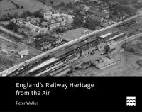 Book Cover for England's Railway Heritage from the Air by Peter Waller